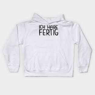 Ich Habe Fertig, Lustiger Handwerker Spruch Kids Hoodie